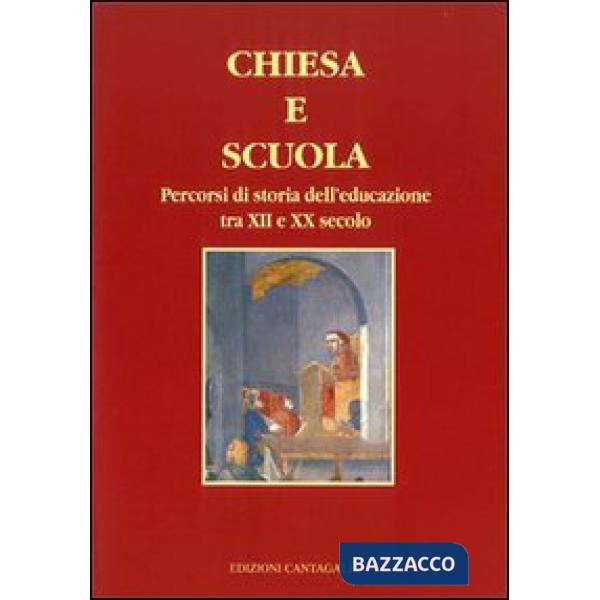 Chiesa e scuola. Percorsi di storia dell'educazione tra XII e XX secolo