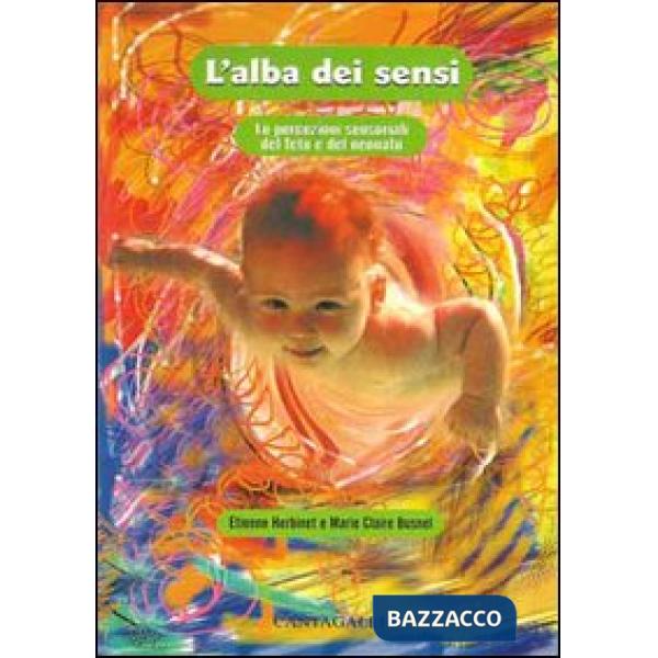 Alba dei sensi. Le percezioni sensoriali del feto e del neonato (L')