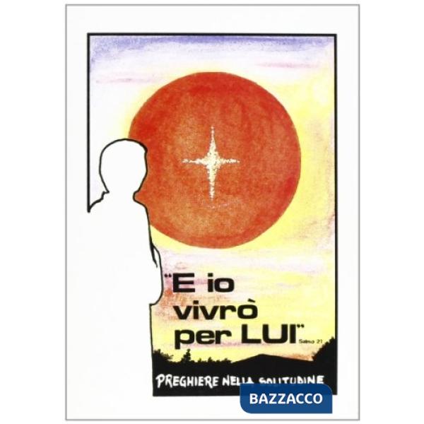 E io vivrò per lui. Preghiere nella solitudine