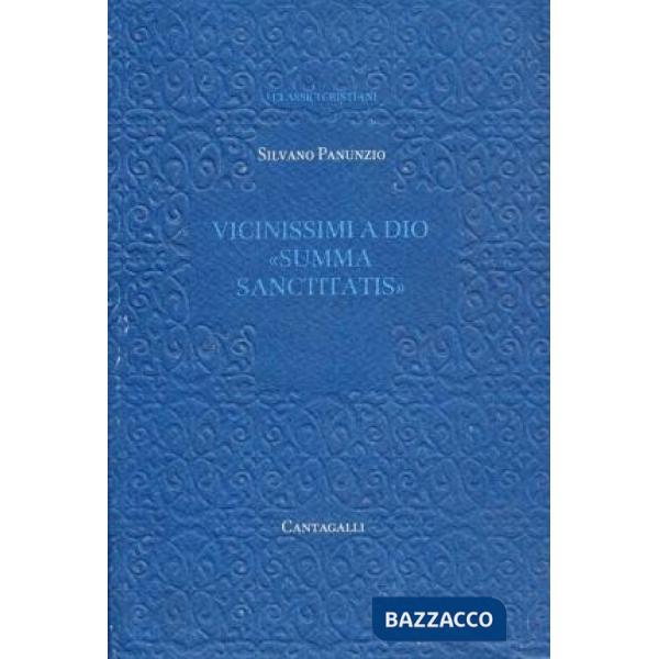 Vicinissimi a Dio «summa sanctitatis»