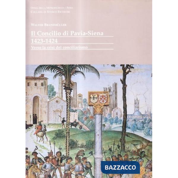 Concilio di Pavia-Siena 1423-1424. Verso la crisi del conciliarismo (Il)