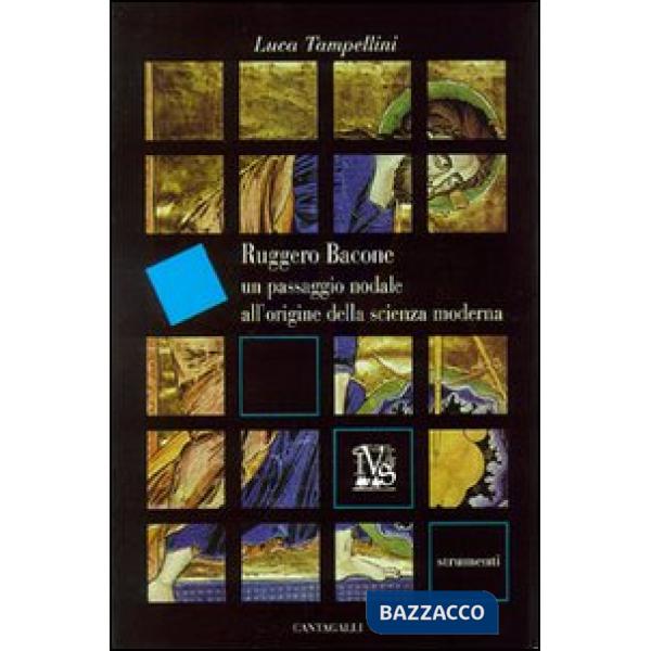 Ruggero Bacone. Un passaggio nodale all'origine della scienza moderna