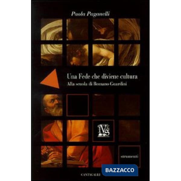 Fede che diviene cultura. Alla scuola di Romano Guardini (Una)