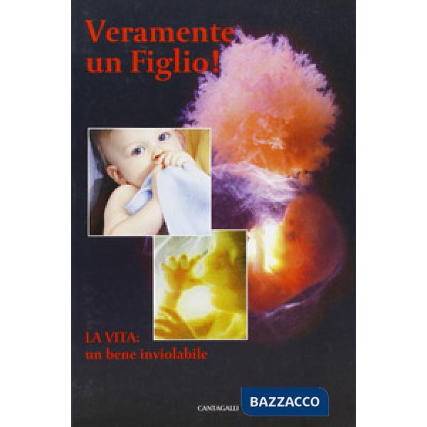 Veramente un figlio! La vita: un bene inviolabile