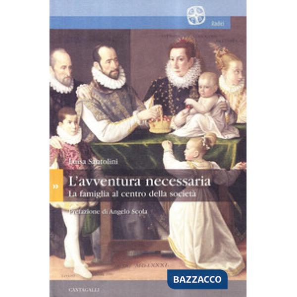 Avventura necessaria. La famiglia al centro della società (L')