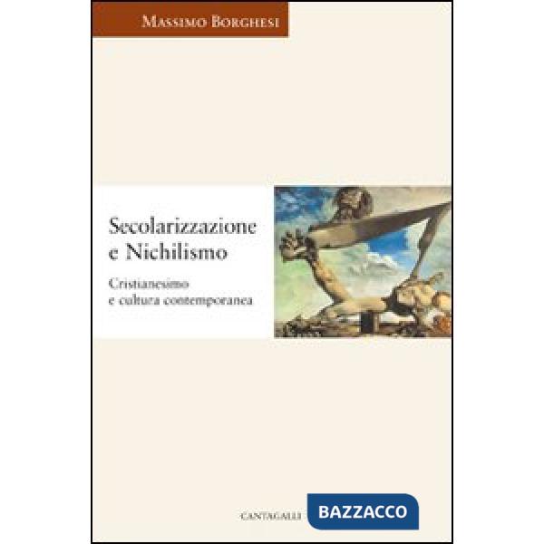 Secolarizzazione e nichilismo. Cristianesimo e cultura contemporanea