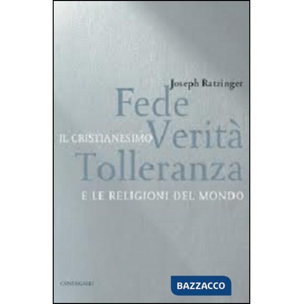 Fede, verità, tolleranza. Il cristianesimo e le religioni del mondo