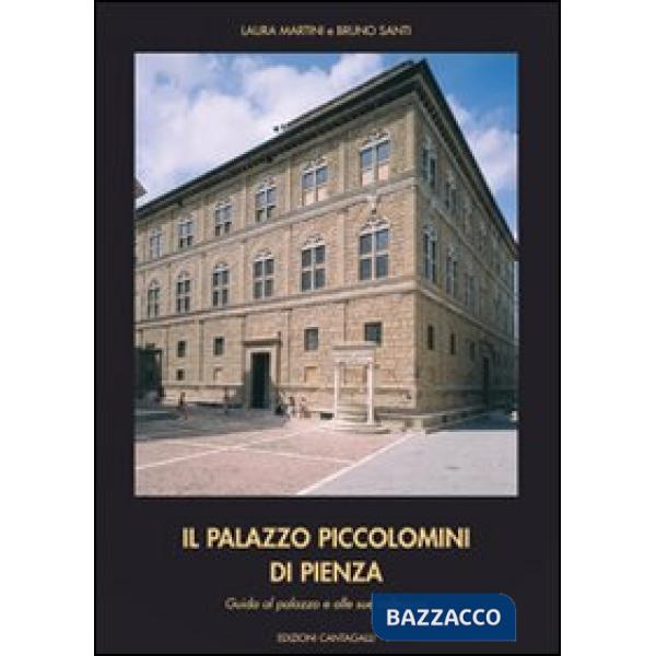 Palazzo Piccolomini di Pienza. Guida al palazzo e alle sue collezioni (Il)