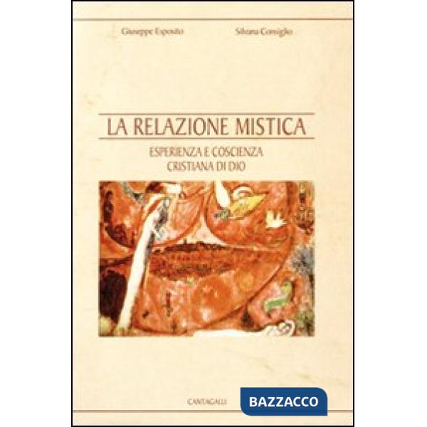 Relazione mistica. Esperienza e coscienza cristiana di Dio (La)
