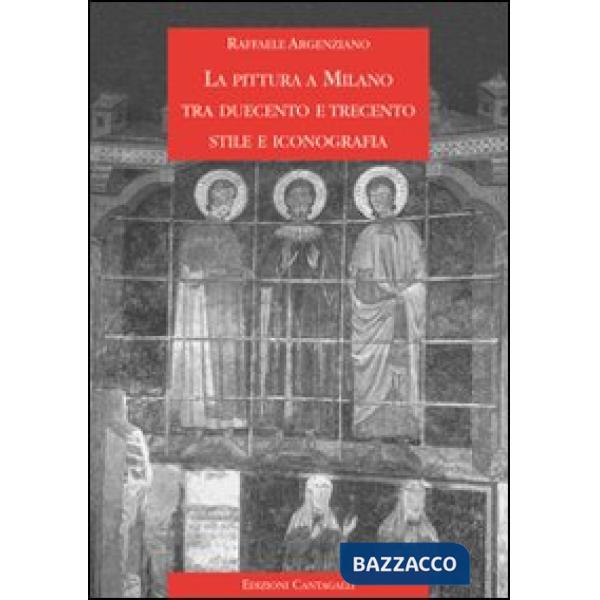 Pittura a Milano tra Duecento e Trecento. Stile e iconografia (La)