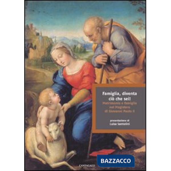 Famiglia diventa ciò che sei. Matrimonio e famiglia nel magistero di Giovanni Paolo II