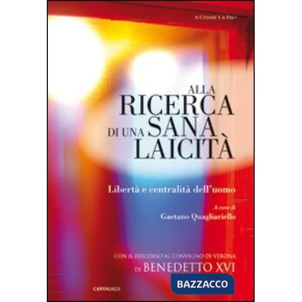 Alla ricerca di una sana laicità. Libertà e centralità dell'uomo