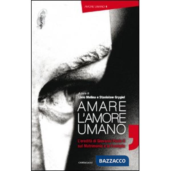 Amare l'amore umano. L'eredità di Giovanni Paolo II su matrimonio e famiglia