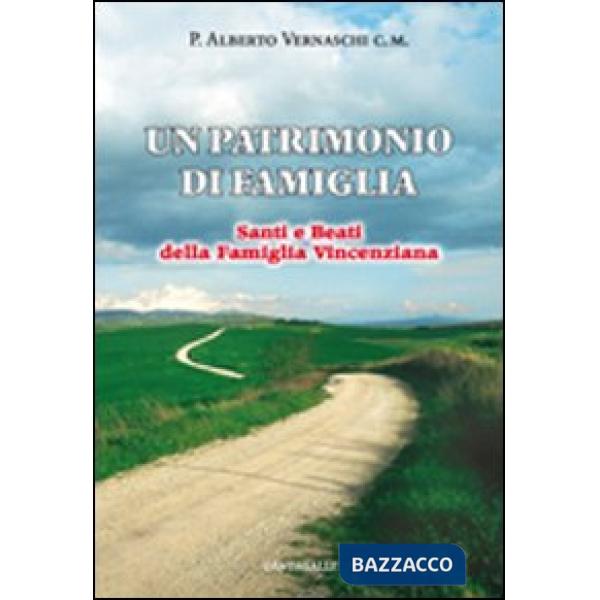 Patrimonio di famiglia. Santi e beati della famiglia vincenziana (Un)