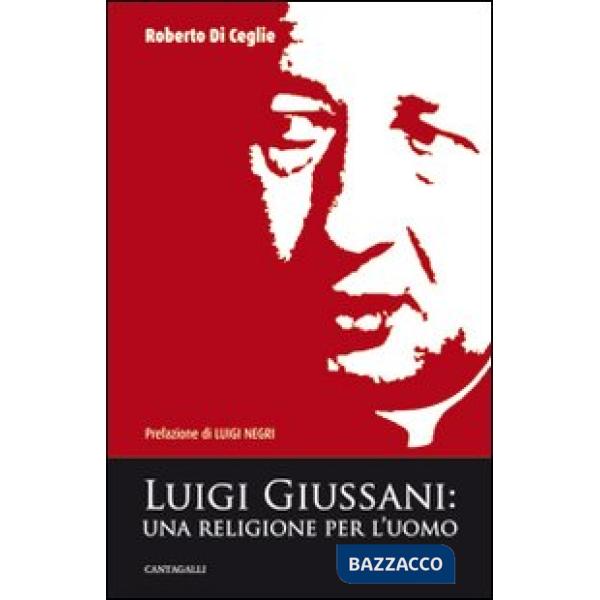 Luigi Giussani. Una religione per l'uomo