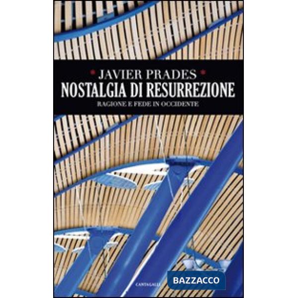 Nostalgia di resurrezione. Ragione e fede in Occidente
