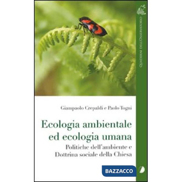 Ecologia ambientale ed ecologia umana. Politiche dell'ambiente e dottrina sociale della Chiesa