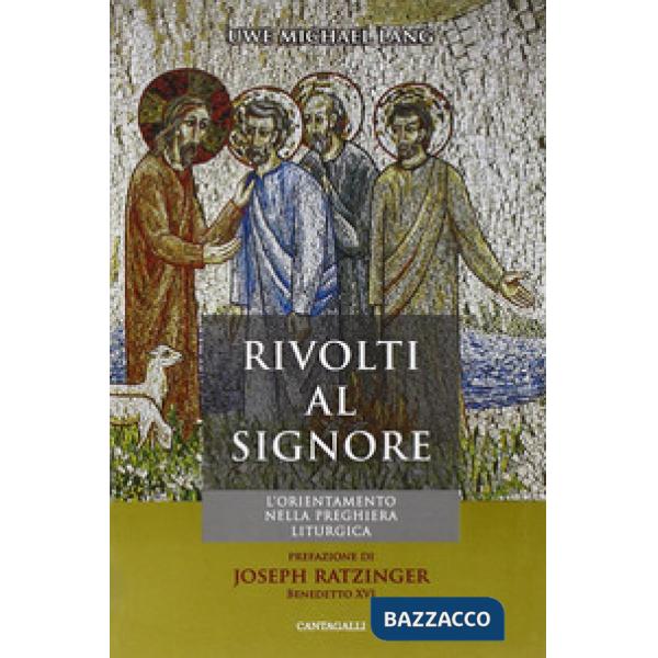 Rivolti al Signore. L'orientamento nella preghiera liturgica