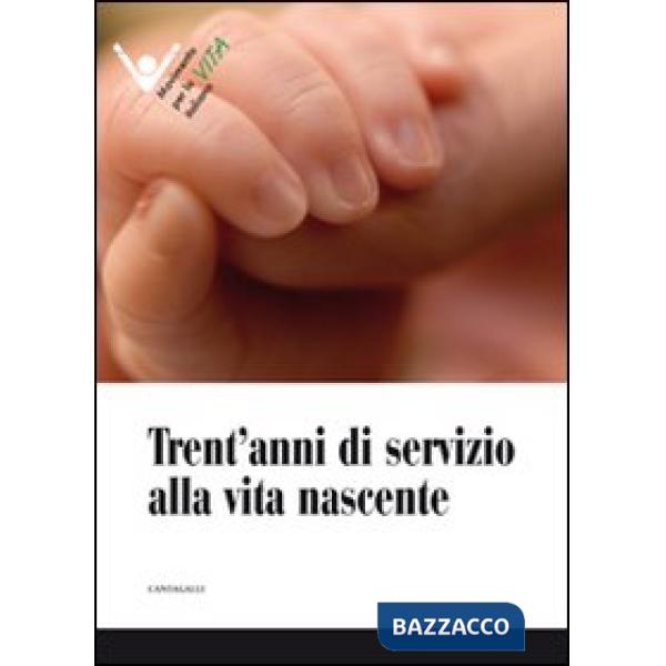 Trent'anni di servizio alla vita nascente