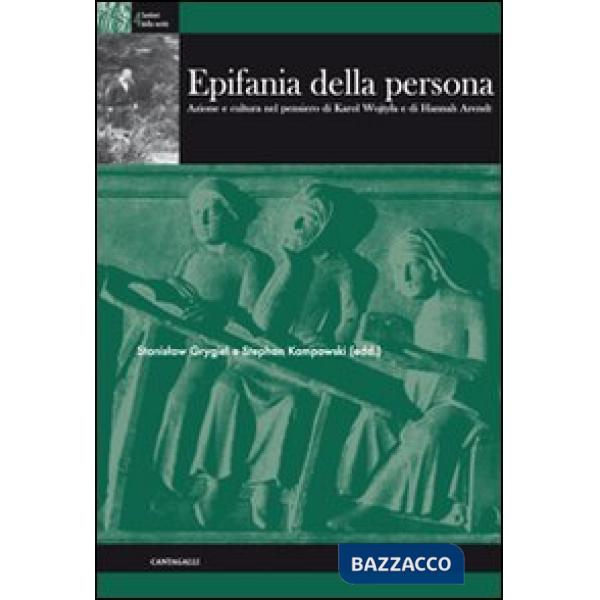 Epifania della persona. Azione e cultura nel pensiero di Karol Wojtyla e di Hann