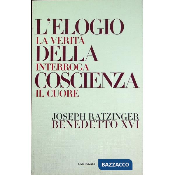 Elogio della coscienza. La verità interroga il cuore (L')