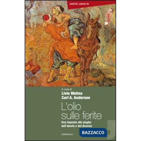 Olio sulle ferite. Una risposta alle piaghe dell'aborto e del divorzio (L')