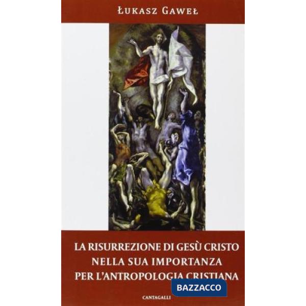 Risurrezione di Gesù Cristo nella sua importanza per l'antropologia cristiana (La)