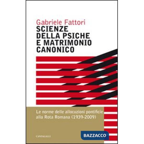 Scienze della psiche e matrimonio canonico. Le norme delle allocuzioni pontificie alla Rota Romana (1939-2009)