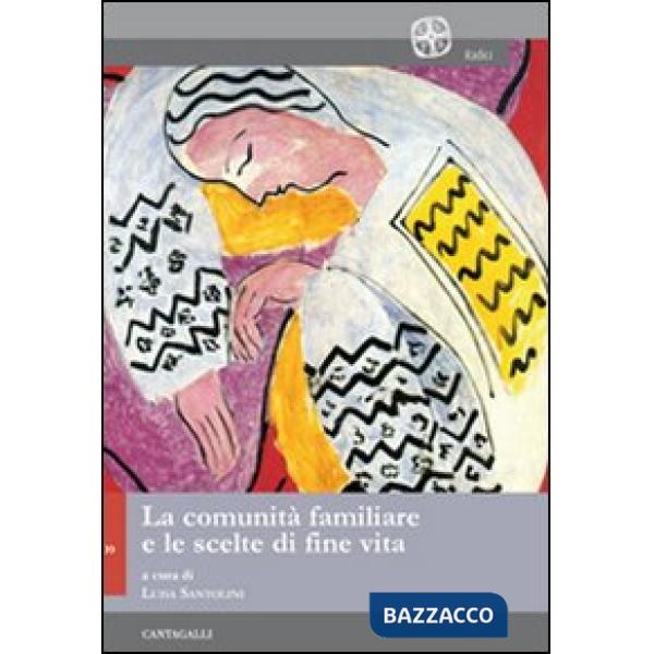 Comunità familiare e le scelte di fine vita (La)