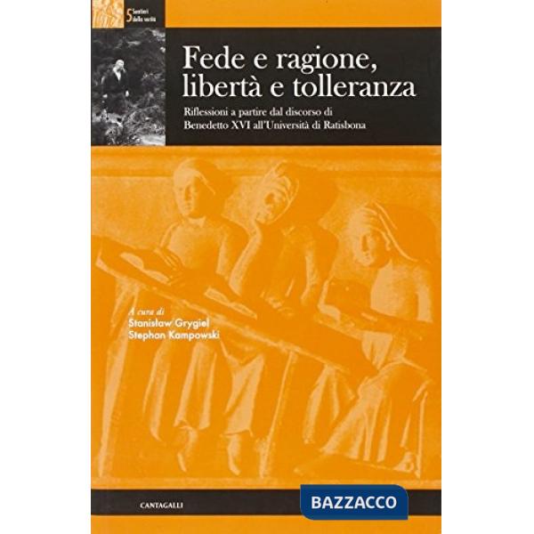 Fede e ragione, libertà e tolleranza. Riflessioni a partire dal Discorso di Benedetto XVI all'Universita' di Ratisbona