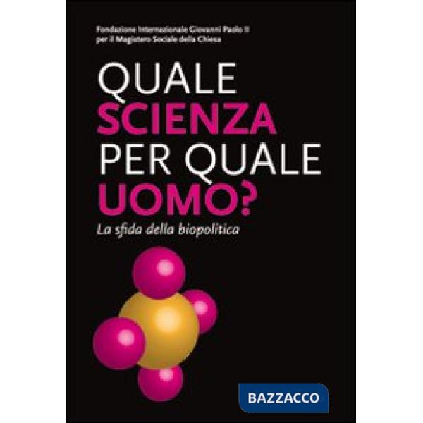 Quale scienza per quale uomo? La sfida della biopolitica