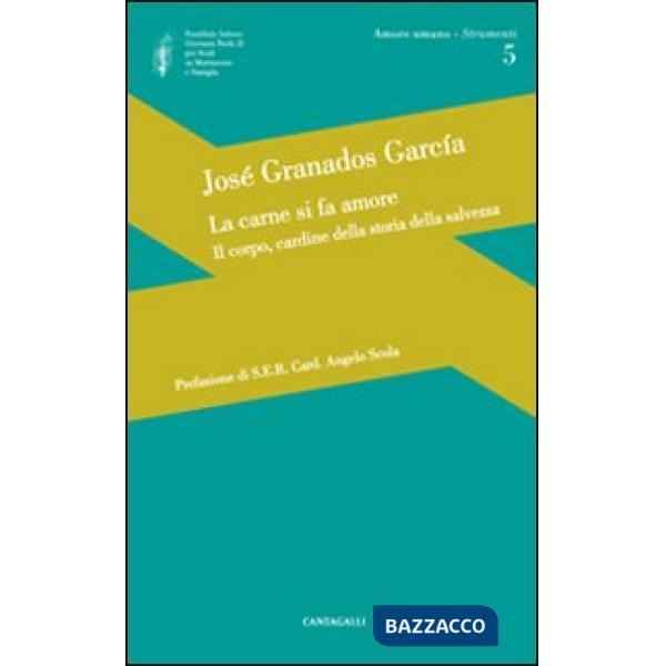 Carne si fa amore. Il corpo, cardine della storia della salvezza (La)