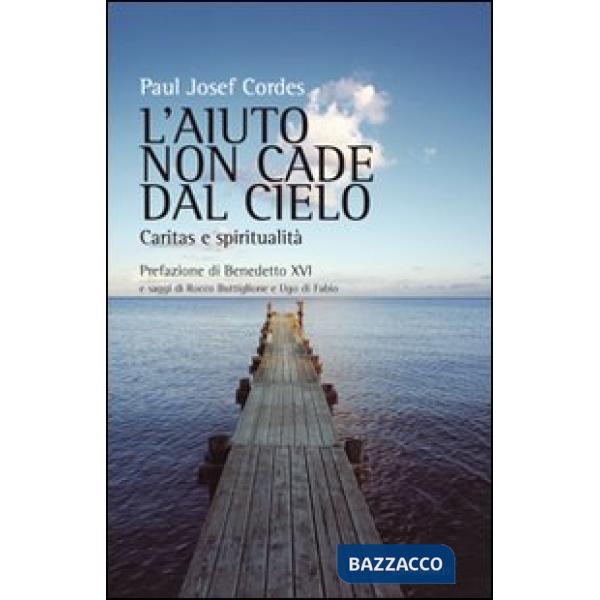 Aiuto non cade dal cielo. Caritas e spiritualità (L')