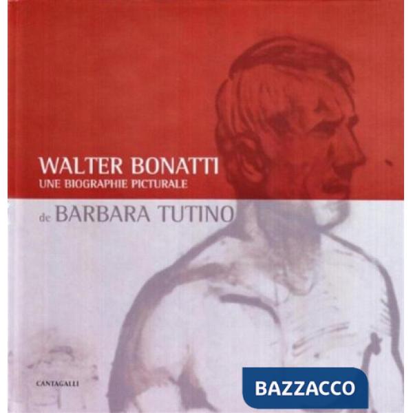 Walter Bonatti. Une biographie picturale. Catalogo della mostra (Courmayeur, 200
