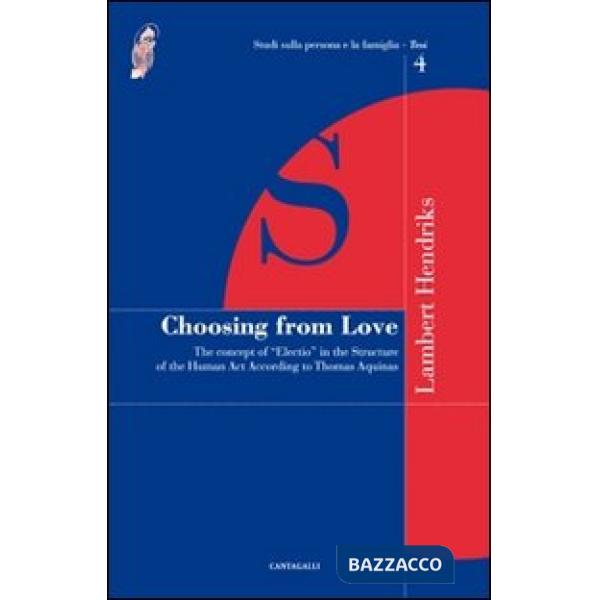Choosing from love. The concept of «election» in the structure of the human act 