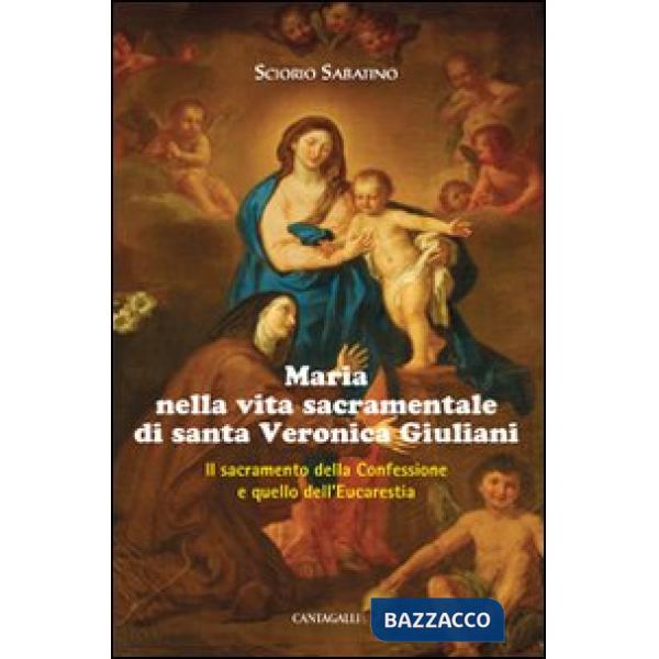 Maria nella vita sacramentale di santa Veronica Giuliani. Il sacramento della Co