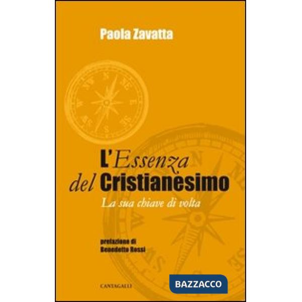 Essenza del cristianesimo. La sua chiave di volta (L')