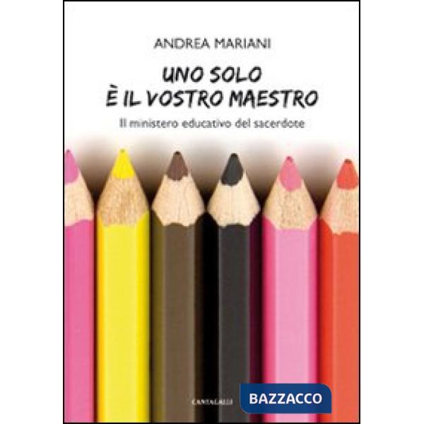 Uno solo è il vostro maestro. Il ministero educativo del sacerdote