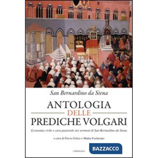 Antologia delle prediche volgari. Economia civile e cura pastorale nelle prediche di san Bernardino da Siena