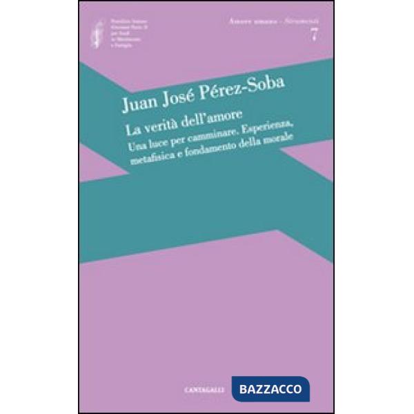 Verità dell'amore: una luce per camminare. Esperienza, metafisica e fondamento d