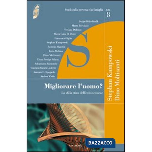 Migliorare l'uomo? La sfida etica dell'enhancement