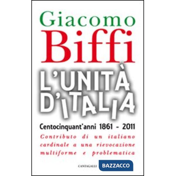 Unità d'Italia. Centocinquant'anni 1861-2011. Contributo di un italiano cardinal