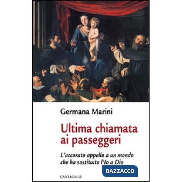 Ultima chiamata ai passeggeri. L'accorato appello a un mondo che ha sostituito l'Io a Dio