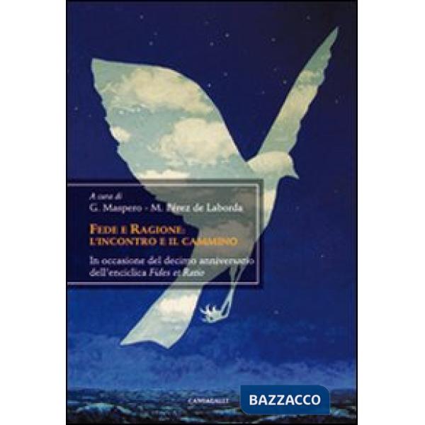 Fede e ragione: l'incontro ed il cammino. In occasione del decimo anniversario d
