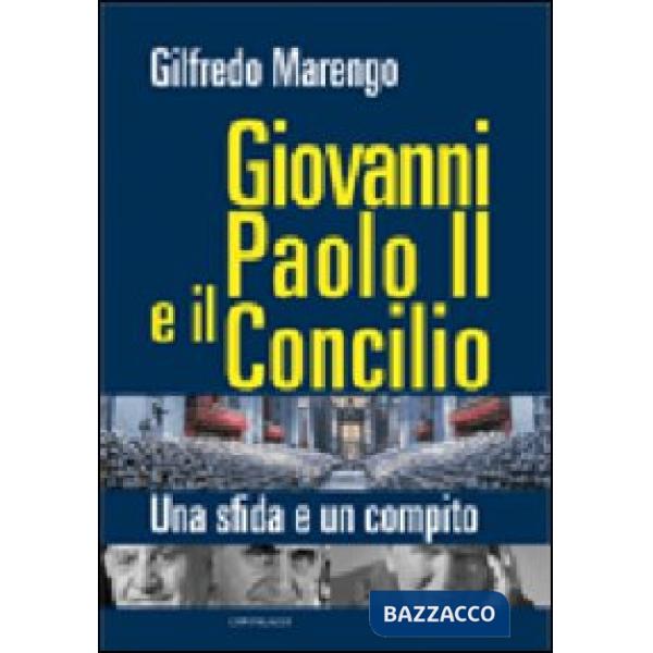 Giovanni Paolo II e il Concilio. Una sfida e un compito