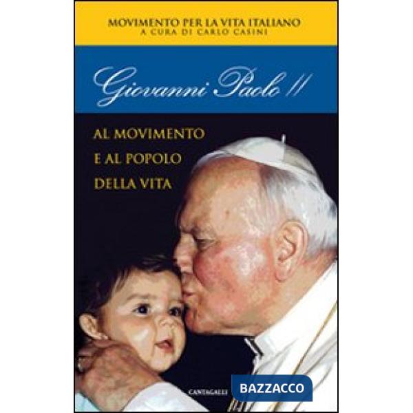 Giovanni Paolo II. Al movimento e al popolo della vita