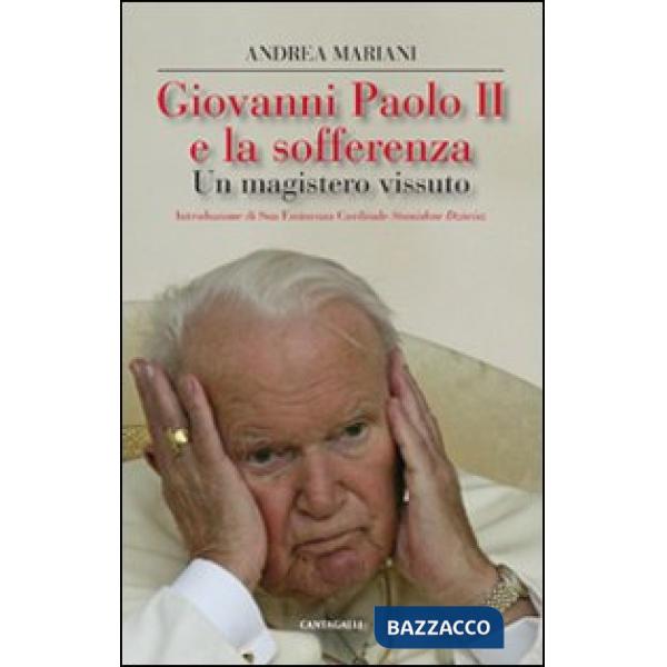 Giovanni Paolo II e la sofferenza. Un mistero vissuto