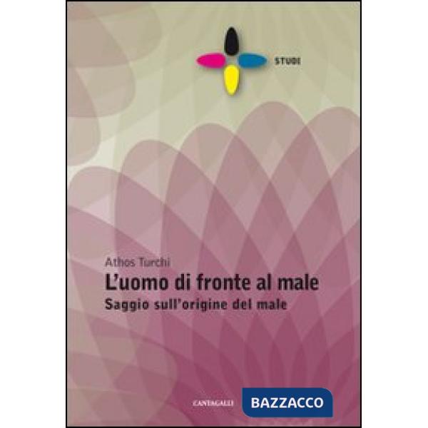 Uomo di fronte al male. Saggio sull'origine del male (L')