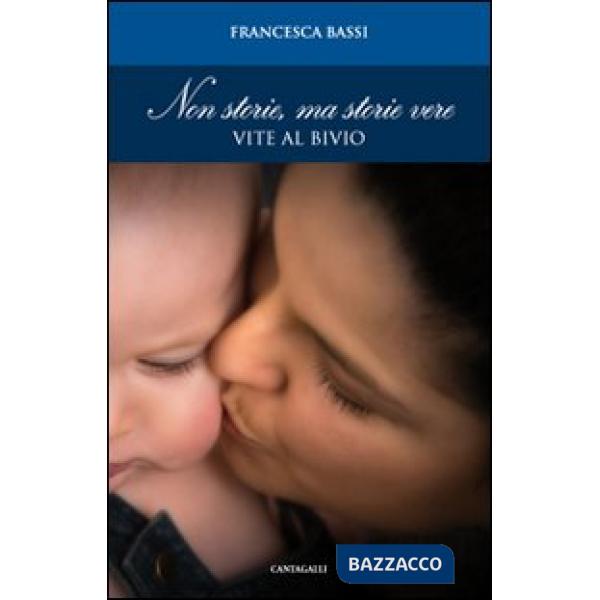 Non storie, ma storie vere. Vite al bivio