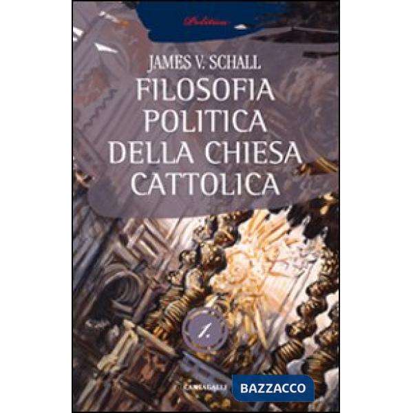Filosofia politica della Chiesa cattolica (La). Vol. 1